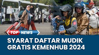 Mudik Gratis Angkutan Lebaran Kemenhub 2024 Dimulai 6 Maret Hari Ini! Intip Syarat Pendaftarannya