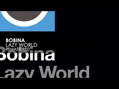 Bobina - Lazy World (Remastered)
