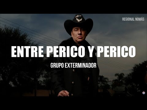 Grupo Exterminador - Entre Perico Y Perico (LETRA)