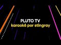 PLUTO TV KARAOKÊ POR STINGRAY PLUTO TV