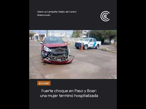Fuerte choque en Paso y Boer: una mujer terminó hospitalizada | Bolívar