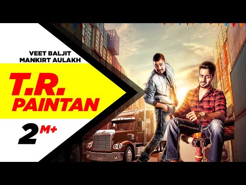 TR Paintan (Full Song) | Mankirt Aulakh | Veet Baljit | Latest Punjabi Song 2016 | Speed Records