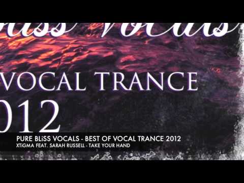 Xtigma feat. Sarah Russell - Take Your Hand [Pure Bliss Vocals - The Best Of Vocal Trance 2012]