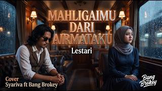 Download lagu Mahligaimu Dari Airmataku - Lestari | Cover Syariva ft Bang Brokey mp3 Download lagu Mahligaimu Dari Airmataku - Lestari | Cover Syariva ft Bang Brokey mp3