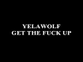 Yelawolf - Get The Fuck Up! 