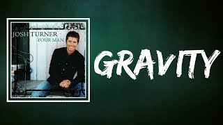 Josh Turner - Gravity (Lyrics)