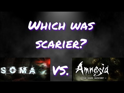 Amnesia: The Dark Descent vs SOMA - Which was Scarier?