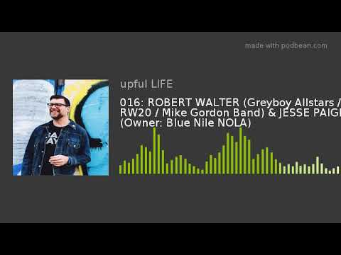 016: ROBERT WALTER (Greyboy Allstars / RW20 / Mike Gordon Band) & JESSE PAIGE (Owner: Blue Nile NOLA