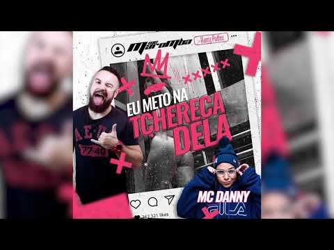 Eu Meto Na Tchereca Dela (Mete Mete) MC Maromba & MC Danny (DJ Harry Potter)