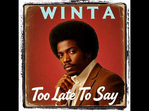 Winta - Too Late To Say