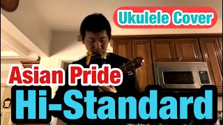 Hi-Standard -Asian Pride (ukulele Cover)