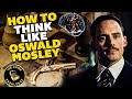 How To Think Like Oswald Mosley From Peaky Blinders