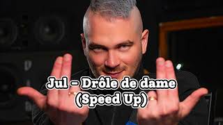 Jul - Drôle de dame (Speed Up)