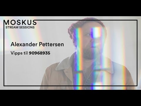 Moskus Sessions - Alexander Pettersen