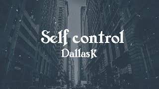 DallasK - Self Control (lyric video)