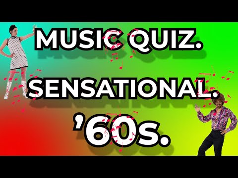 SENSATIONAL '60s. Music Quiz. Just GREAT TUNES Guess the Song from 10 second intro's.