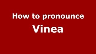 How to pronounce Vinea