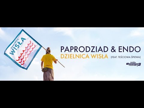 PAPRODZIAD & ENDO - Dzielnica Wisła (feat. Teściowa Śpiewa)