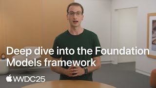 WWDC25: Deep dive into the Foundation Models framework | Apple