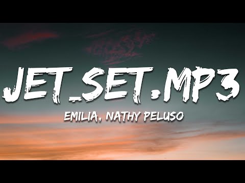Emilia, NATHY PELUSO - JET_Set.mp3 (Letra/Lyrics)