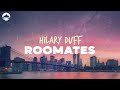 Hilary Duff - Roommates | Lyrics