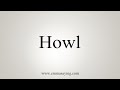 How To Say Howl