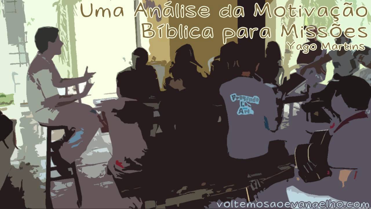 Yago Martins - Uma Análise da Motivação Bíblica para Missões