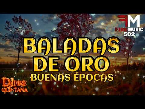 Baladas De Oro Mix Buenas Épocas 🔥 Dj Fire Quintana