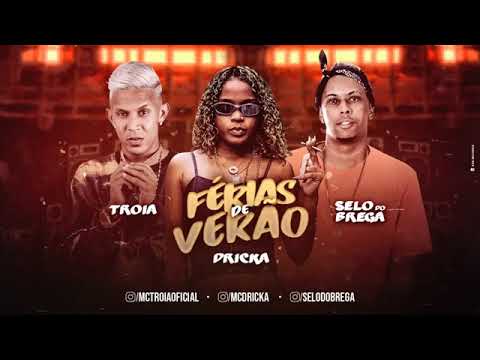 MC TROIA E SELO DO BREGA E MC DRICKA - FÉRIAS DE VERÃO