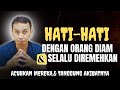 HATI HATI DENGAN ORANG DIAM DAN DIREMEHKAN MOTIVASI HIDUP