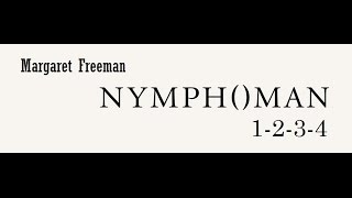 MARGARET FREEMAN  : “Nymphoman 1-2-3-4”