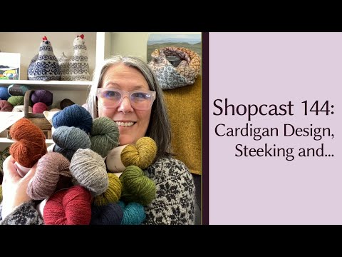 Shopcast Nr. 144: Cardigan-Design, Steeking und unsere neue Thistle Knitter’s Socks Bag!
