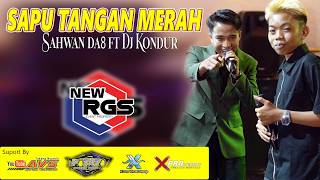 Download lagu SAPU TANGAN MERAH SAHWAN DA8 FT DJ KONDUR || NEW RGS X POTATO AUDIO mp3