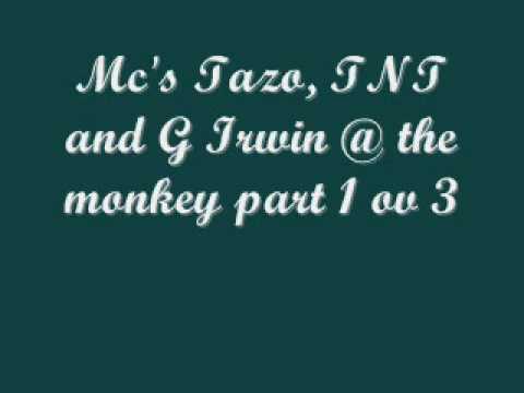 Mc's Tazo, TNT and G Irwin @ the monkey part 1 ov 3.wmv