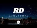 Anuel AA & Ozuna - RD | (Letra/Lyrics)