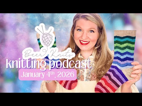 [BEER KNITS PODCAST] Knitting the Wonder Socks | Crocheting the Battenburg Blanket | Wild Wood Shawl