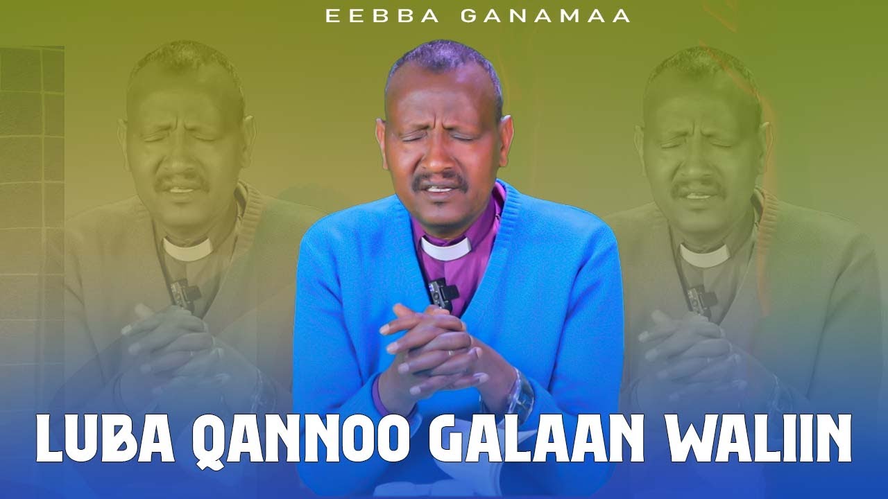 Eebba Ganamaa Luba Qannoo Galaan Waliin / 686