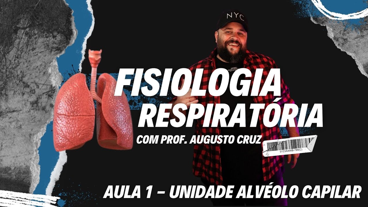 Fisiologia Respiratória - Aula 1 - Unidade Alveolo Capilar
