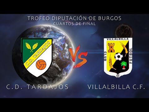 C.D. TARDAJOS - VILLALBILLA C.F. Trofeo Diputación de Burgos Cuartos de Final