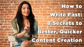 How To Write Fast: 8 Secrets To Better, Quicker Content Creation