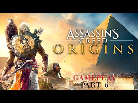 ASSASSIN'S CREED ORIGINS Walkthrough Gameplay part 6