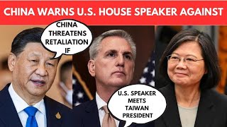 China threatens U S again; Warns of retaliation if House Speaker meets Taiwan President  Details