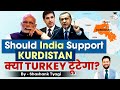 Will Turkey Break Should India Support Kurdistan UPSC