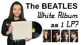 What if The Beatles released The White Album as 1 LP? | My Selections for a 14-Track Album