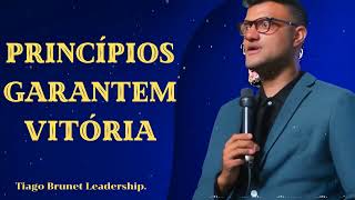 PRINCÍPIOS GARANTEM VITÓRIA - Tiago Brunet Leadership.