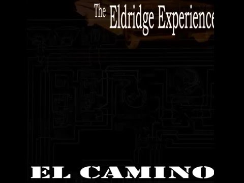 The Eldridge Experience - El Camino (Original Version)