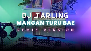 Download lagu DJ Tarling Jadul 'MANGAN TURU BAE' Remix Version mp3 Download lagu DJ Tarling Jadul 'MANGAN TURU BAE' Remix Version mp3