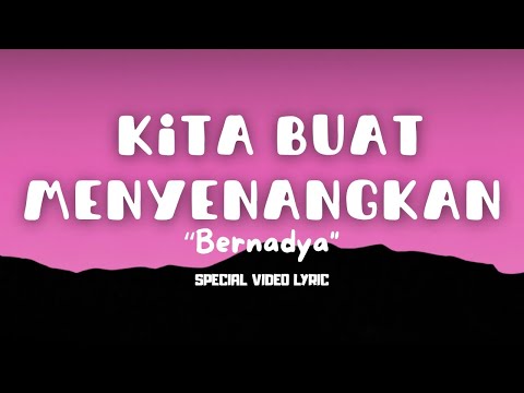 Bernadya - Kita Buat Menyenangkan