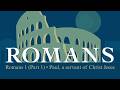 Romans 1 (Part 1) :1-17 • Paul, a servant of Christ Jesus