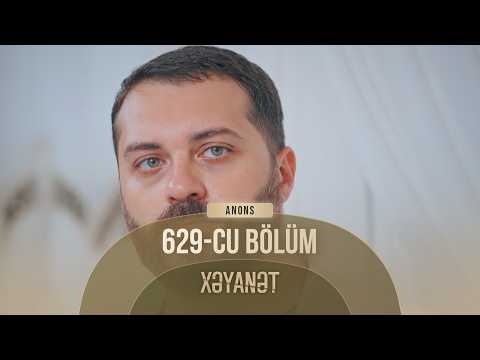 Xəyanət Serialı (4-cü Mövsüm 629-cu Bölüm) ANONS